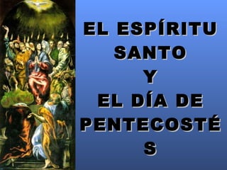 EL ESPÍRITU SANTO Y EL DÍA DE PENTECOSTÉS 