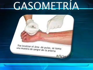 GASOMETRÍA
 