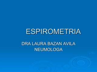 ESPIROMETRIA DRA LAURA BAZAN AVILA NEUMOLOGA 