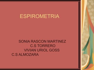 ESPIROMETRIA  SONIA RASCON MARTINEZ C.S TORRERO VIVIAN URIOL GOSS  C.S ALMOZARA  