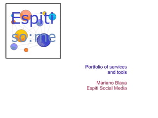 Portfolio of services and tools Mariano Blaya Espiti Social Media 