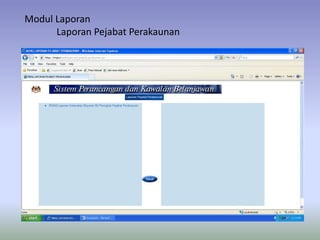 Modul Laporan
Laporan Pejabat Perakaunan
 