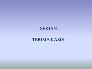SEKIAN
TERIMA KASIH
 