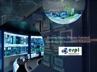 Enviro Serve Private Limited
Excellence in Automation Solutions
 