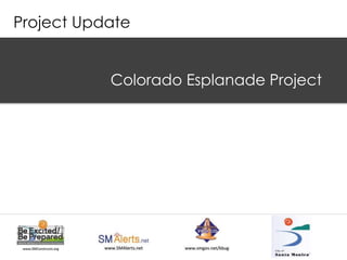Project Update
Colorado Esplanade Project
 