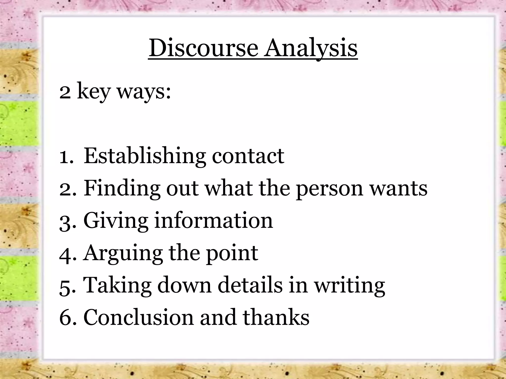 A knowledge of when to speak, when not, what to talk about, with whom, when where, in what mannerThe ingredients of communication:non-verbal communication