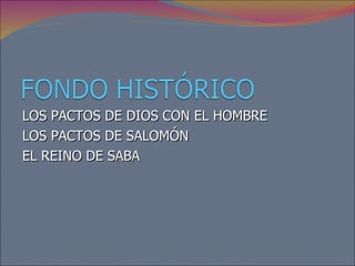 LOS PACTOS DE DIOS CON EL HOMBRE LOS PACTOS DE SALOMÓN EL REINO DE SABA 