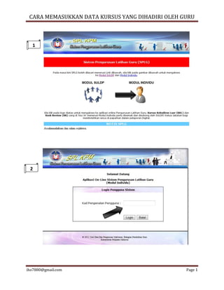 CARA MEMASUKKAN DATA KURSUS YANG DIHADIRI OLEH GURU
iho7880@gmail.com Page 1
1
2
 