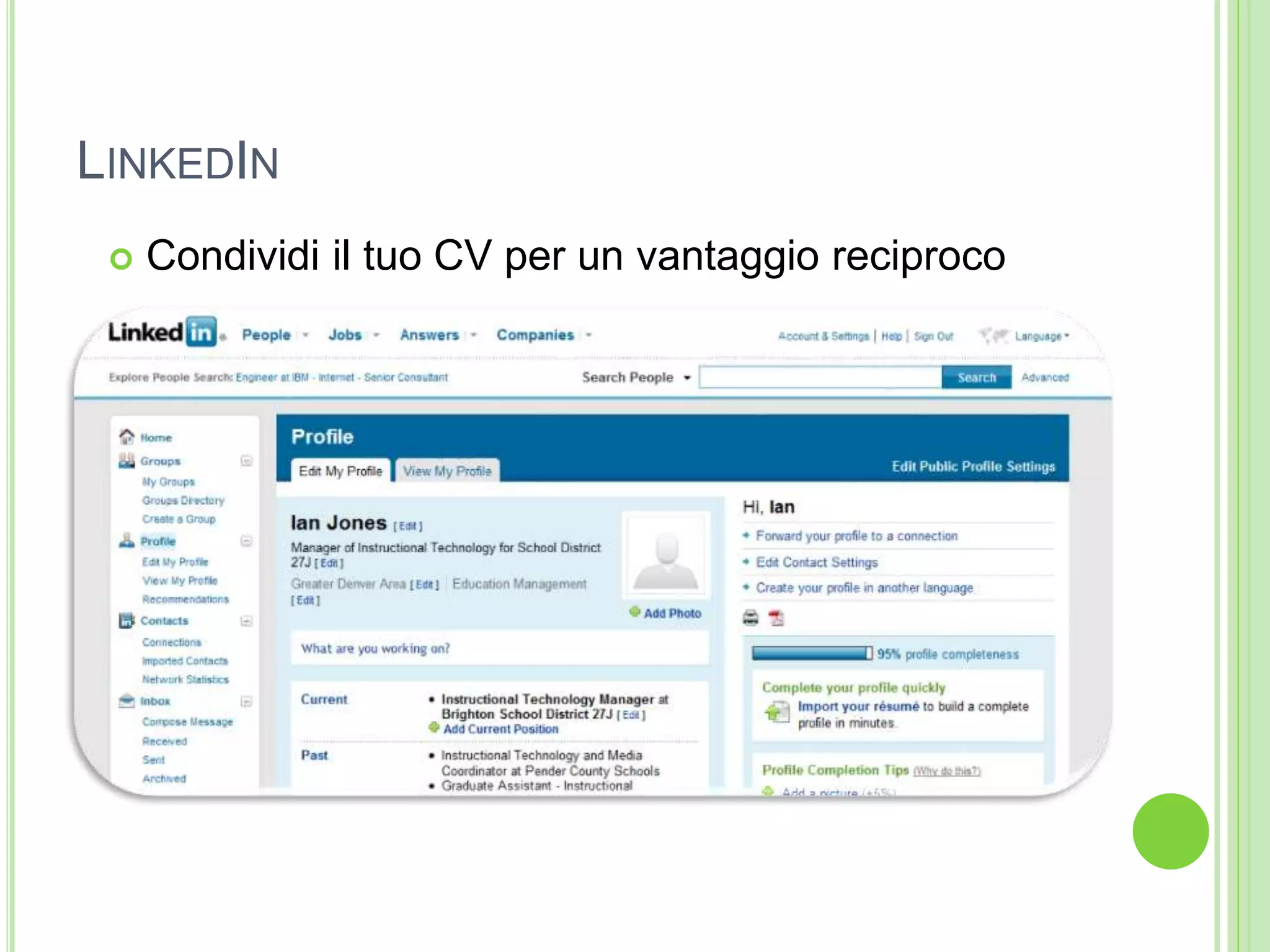 LINKEDIN
 Condividi il tuo CV per un vantaggio reciproco
 