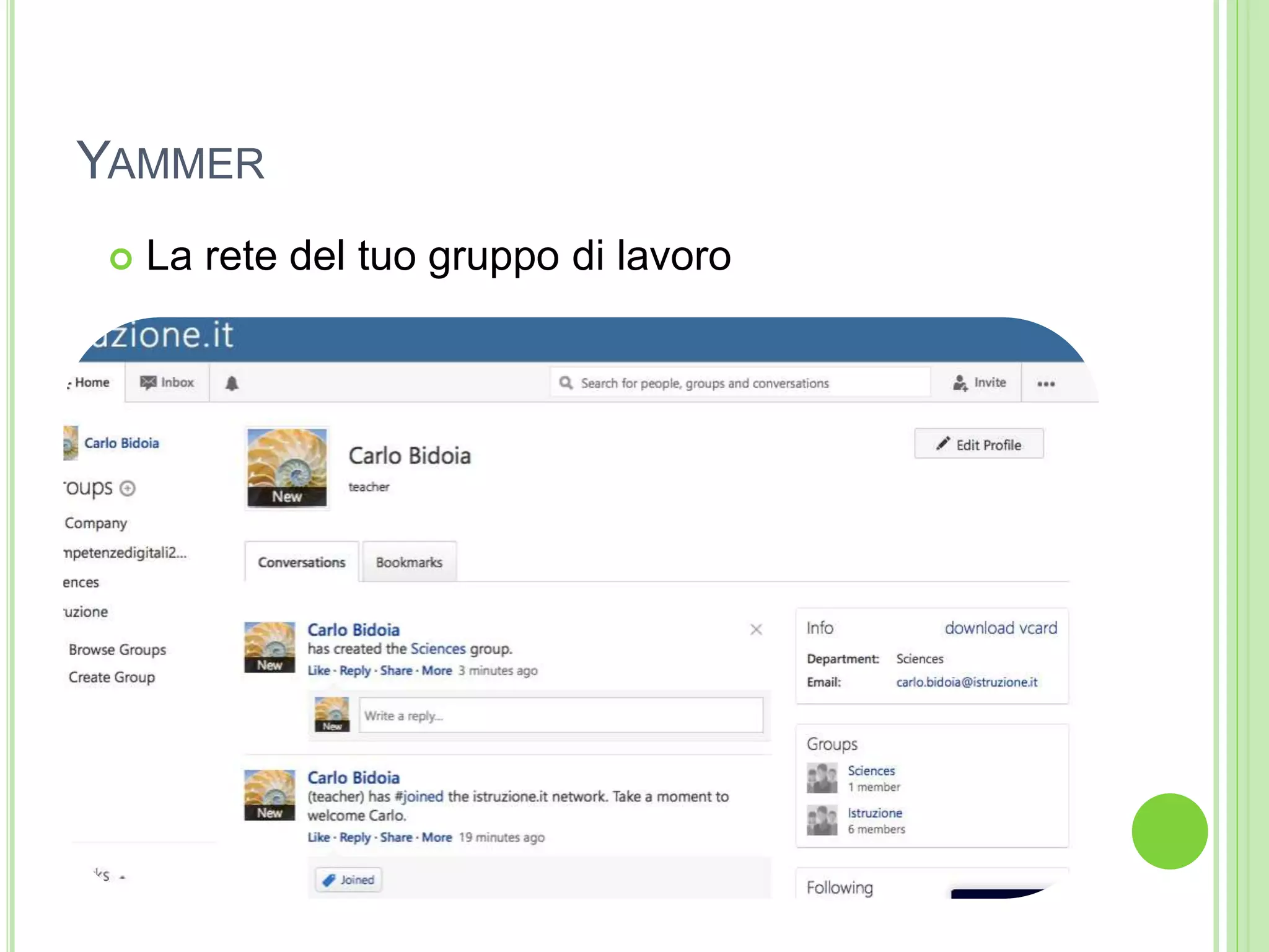 YAMMER
 La rete del tuo gruppo di lavoro
 