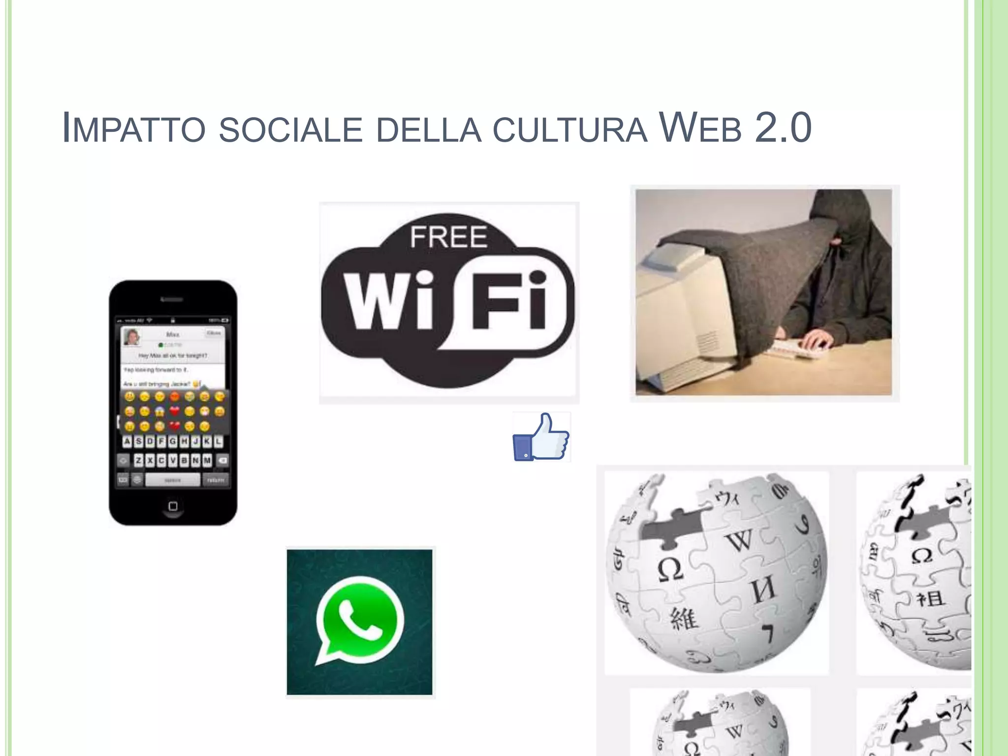 IMPATTO SOCIALE DELLA CULTURA WEB 2.0
 