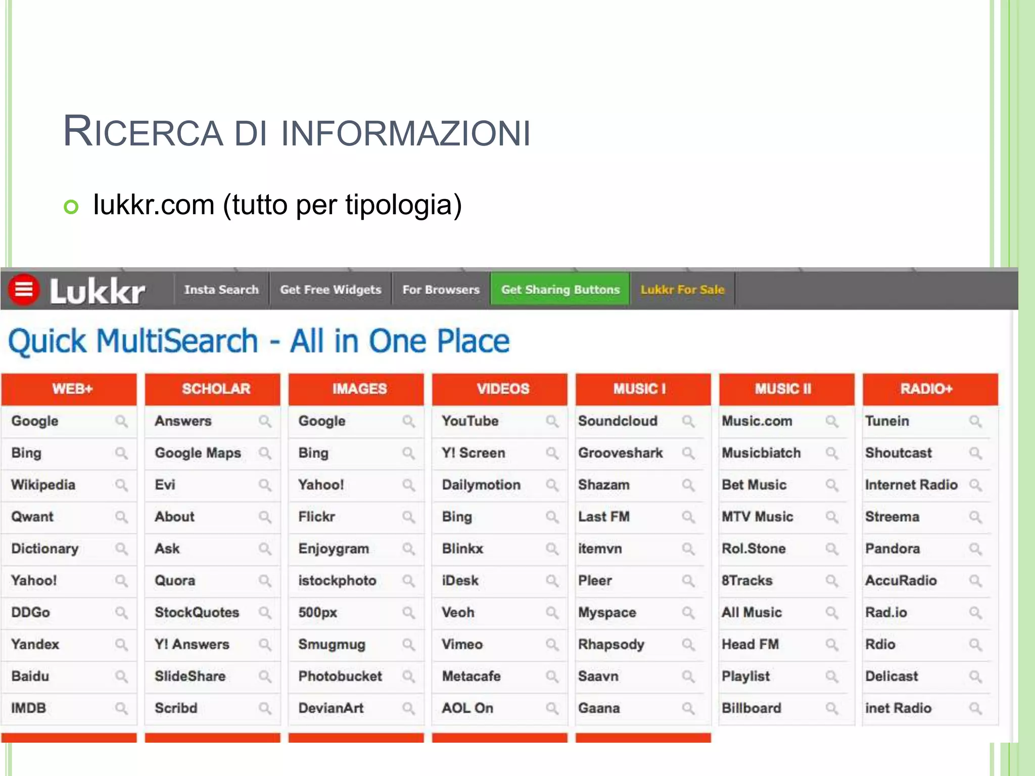 RICERCA DI INFORMAZIONI
 lukkr.com (tutto per tipologia)
 
