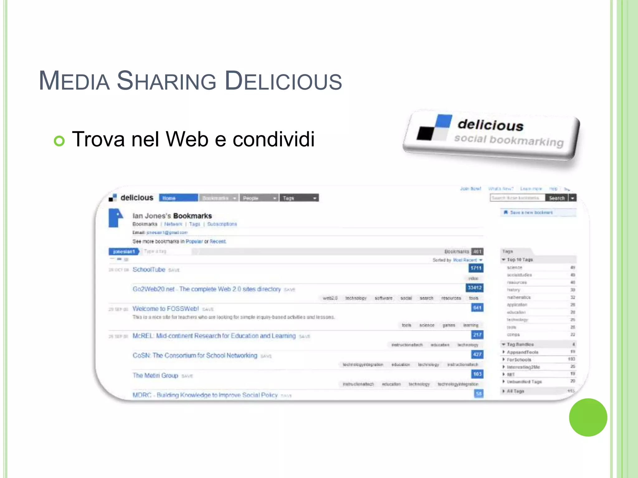 MEDIA SHARING DELICIOUS
 Trova nel Web e condividi
 