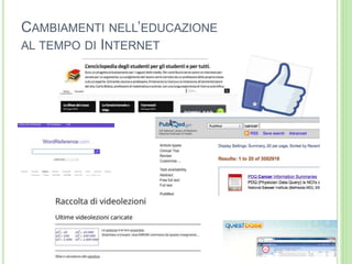 CAMBIAMENTI NELL’EDUCAZIONE
AL TEMPO DI INTERNET
 