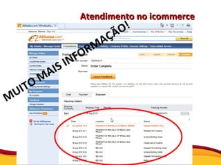 Atendimento no icommerce MUITO MAIS INFORMAÇÃO!   