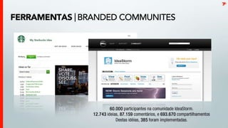 BRANDED COMMUNITIES – EXAMPLES / TIPSSAM229 + MY STARBUCKS IDEA