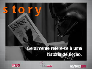 Geralmente refere-se à uma história de ficção . story 