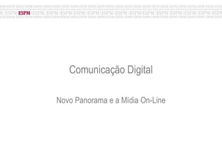 Comunicação Digital Novo Panorama e a Mídia On-Line 