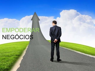 EMPODERAR
NEGÓCIOS
 