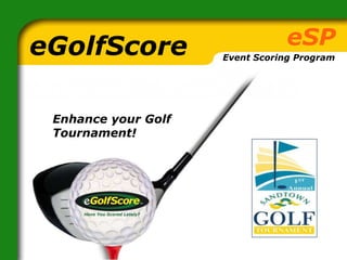 eSP eGolfScore Event Scoring Program Enhance your Golf Tournament! 