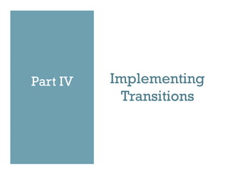 Part IV Implementing
Transitions
 