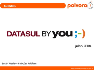 cases julho 2008 Social Media + Relações Públicas 