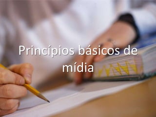 Princípios básicos de mídia