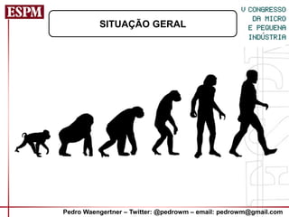 SITUAÇÃO GERAL




Pedro Waengertner – Twitter: @pedrowm – email: pedrowm@gmail.com
 