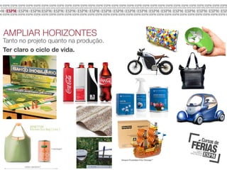 AMPLIAR HORIZONTES

Tanto no projeto quanto na produção.
Ter claro o ciclo de vida.

 