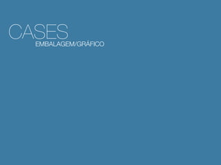CASES
DIAGNÓSTICO
EMBALAGEM/GRÁFICO

 