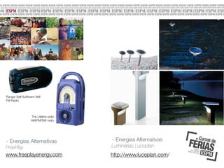 Ranger Self-Sufﬁcient AM/
FM Radio

The Lifeline radio
AM/FM/SW radio

- Energias Alternativas
FreePlay
www.freeplayenergy.com

- Energias Alternativas
Luminárias Luceplan
http://www.luceplan.com/

 