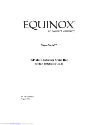 SuperSerial™
ESP Multi-Interface Serial Hub
Product Installation Guide
PN 590-290-001A
August 2002
Downloaded from www.Manualslib.com manuals search engine
 