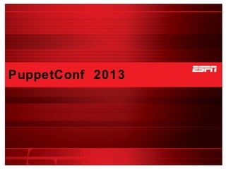 PuppetConf 2013
 