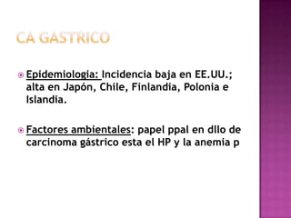  Epidemiologia:Incidencia baja en EE.UU.;
 alta en Japón, Chile, Finlandia, Polonia e
 Islandia.

 Factores
         amb...