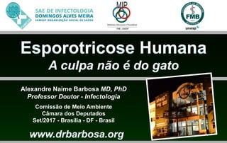 Alexandre Naime Barbosa MD, PhD
Professor Doutor - Infectologia
Comissão de Meio Ambiente
Câmara dos Deputados
Set/2017 - Brasília - DF - Brasil
 