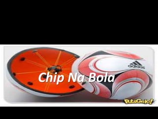 Chip Na Bola
 