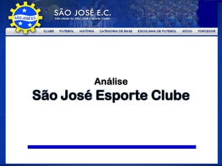 Análise
São José Esporte Clube
 