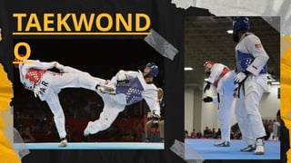 TAEKWOND
O
 