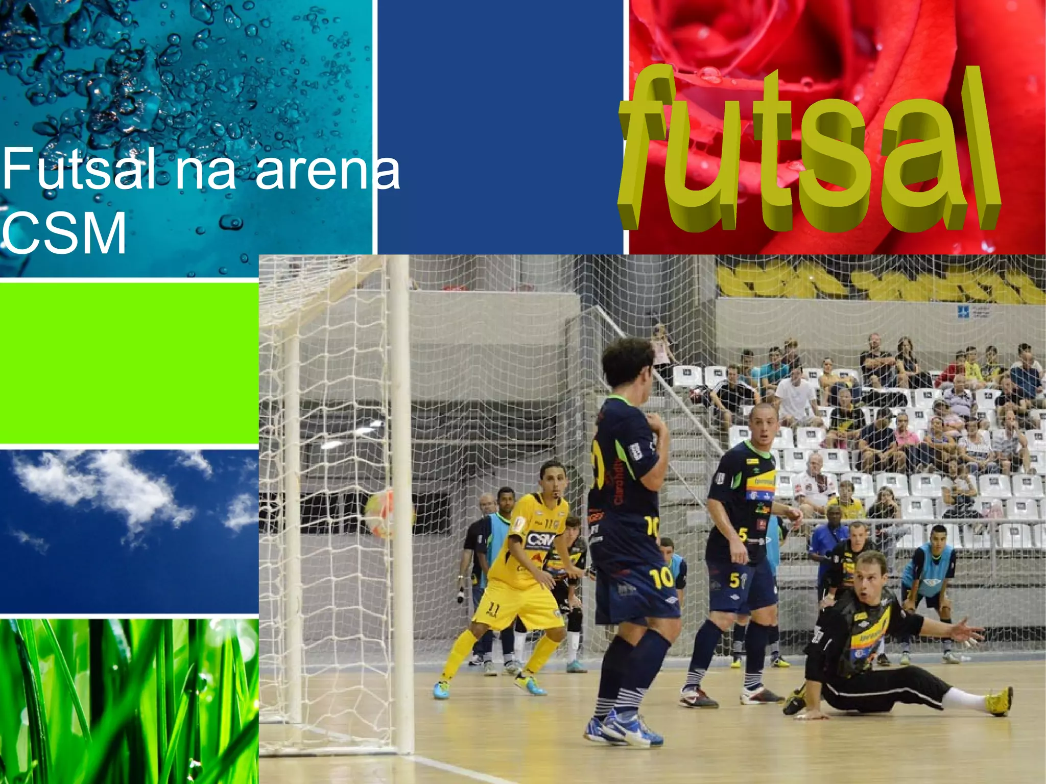 Futsal na arena
CSM