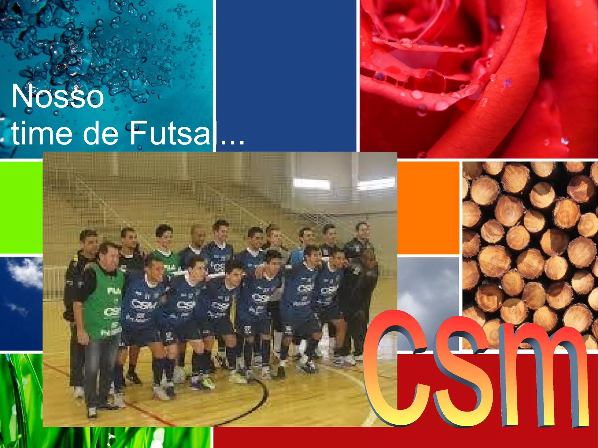 Nosso
time de Futsal...