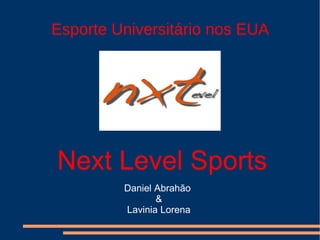 Esporte Universitário nos EUA Daniel Abrahão  & Lavinia Lorena Next Level Sports 