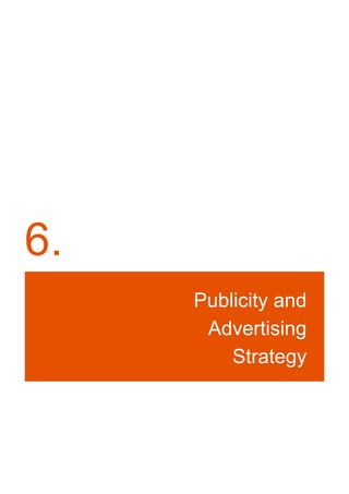 6.
Publicity and
Advertising
Strategy
 