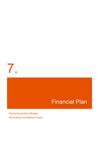 7.
Financial Plan
Startup Expenditure (Budget)
Generating Funds/Startup Capital
 