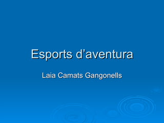 Esports d’aventura Laia Camats Gangonells 