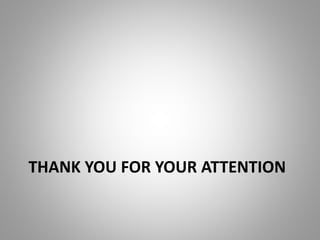 THANK YOU FOR YOUR ATTENTION
 