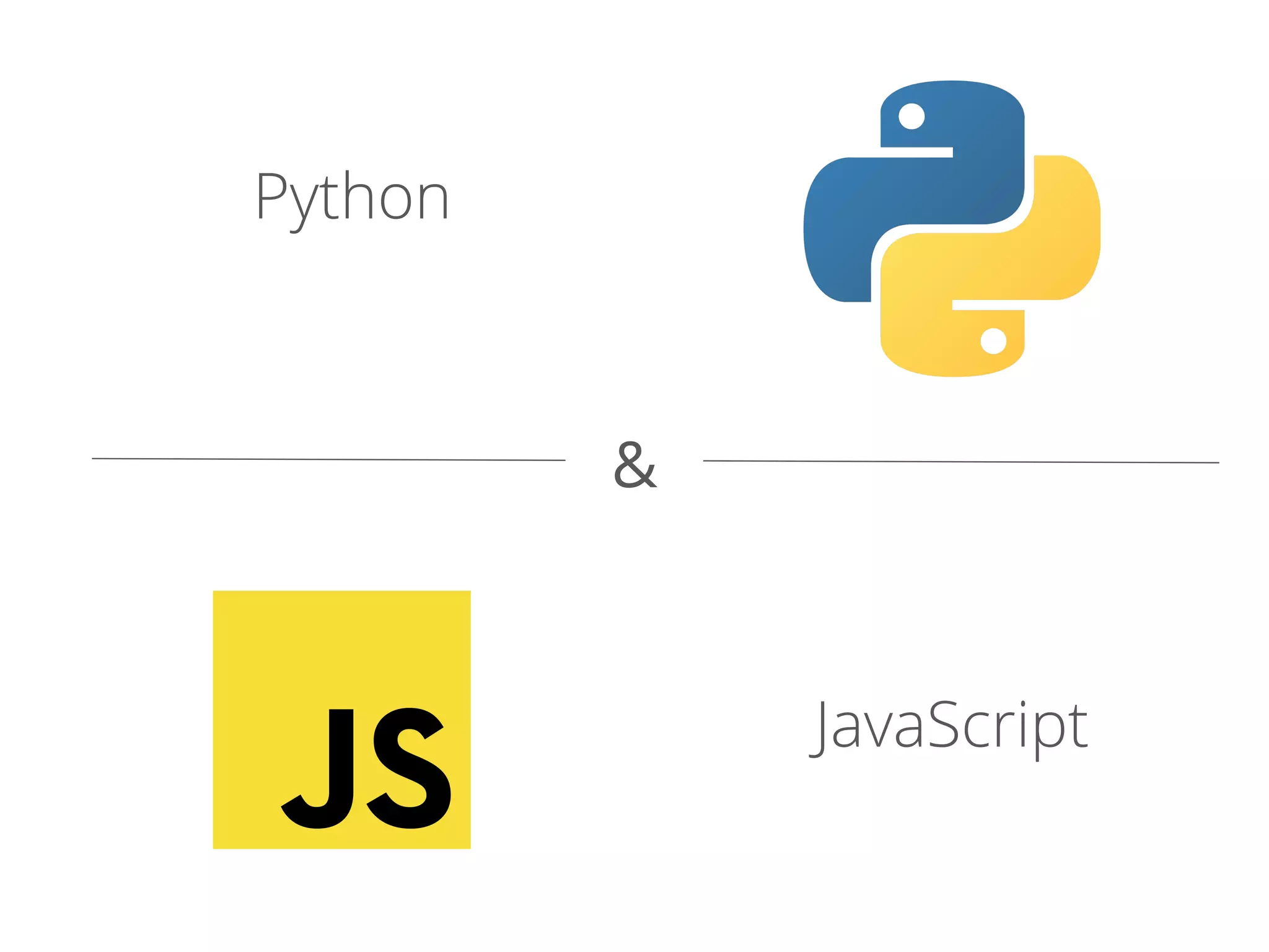 Python
JavaScript
&
 