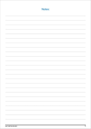 73
Notes:
L&T, ESP 02.05.2013
 