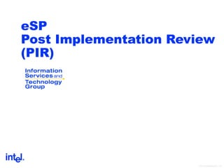 ISTGTemplateRev08.17.04
eSP
Post Implementation Review
(PIR)
 