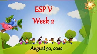 ESP V
Week 2
August 30, 2022
 
