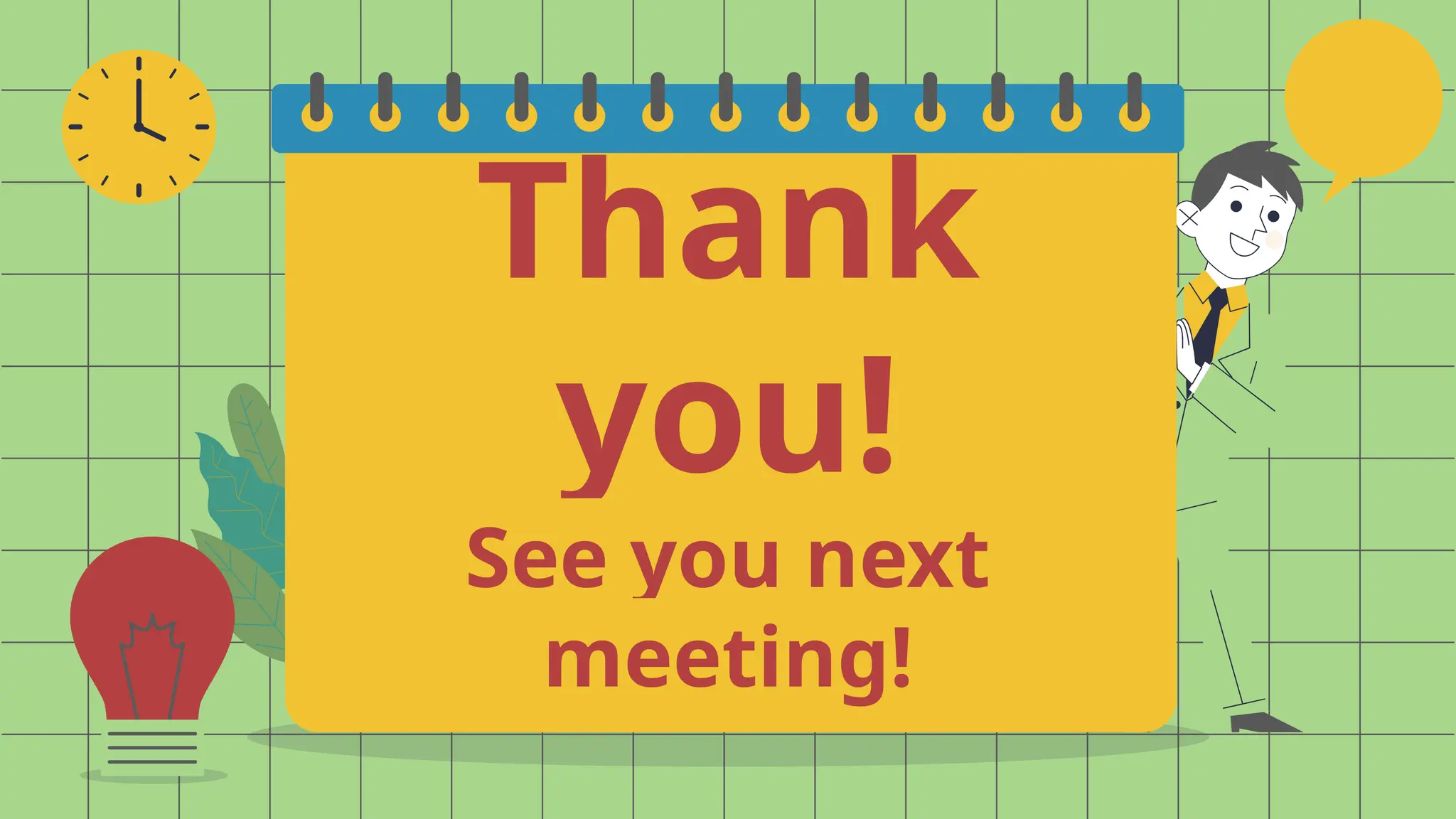 Thank
you!
See you next
meeting!
 